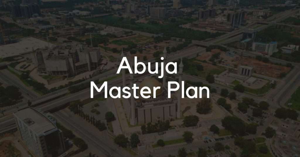 Under­stand­ing Abuja mas­ter plan and neces­sity for its pro­tec­tion (I)